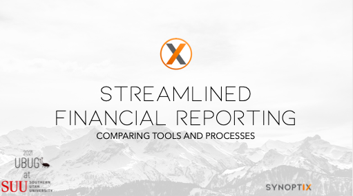 2021 UBUG – Streamlined Financial Reporting Comparing Tools and Processes